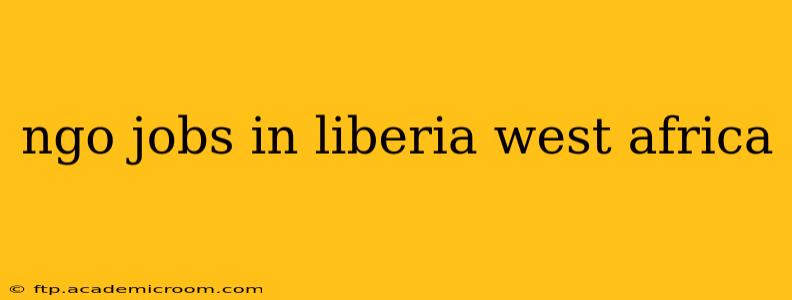 ngo jobs in liberia west africa