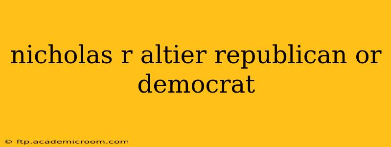 nicholas r altier republican or democrat