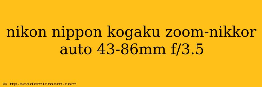 nikon nippon kogaku zoom-nikkor auto 43-86mm f/3.5