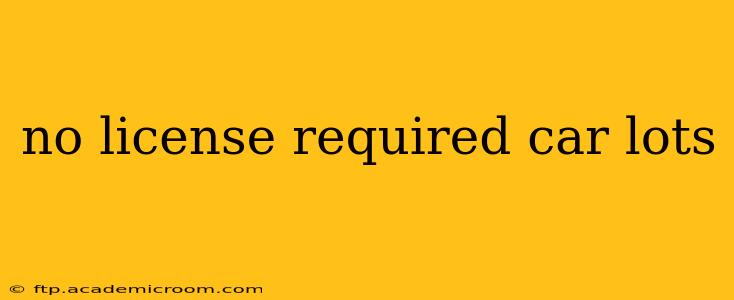 no license required car lots