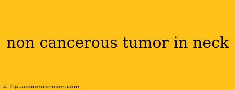 non cancerous tumor in neck