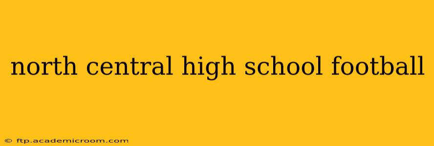 north central high school football
