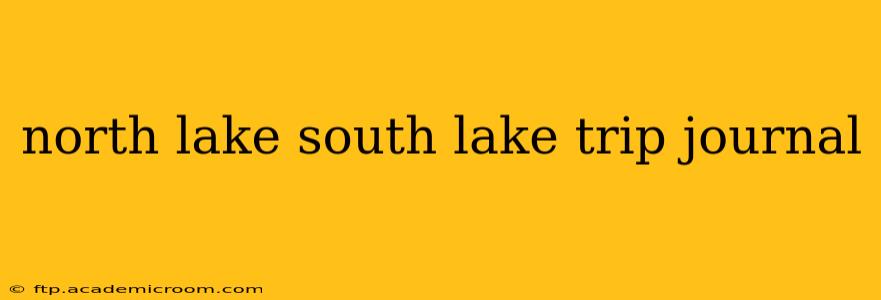 north lake south lake trip journal