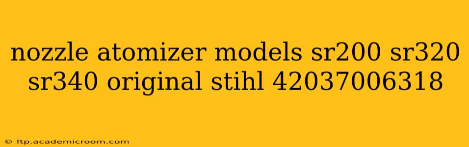 nozzle atomizer models sr200 sr320 sr340 original stihl 42037006318