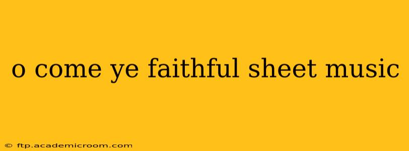 o come ye faithful sheet music