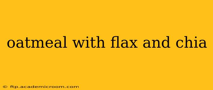 oatmeal with flax and chia