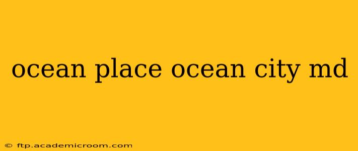 ocean place ocean city md