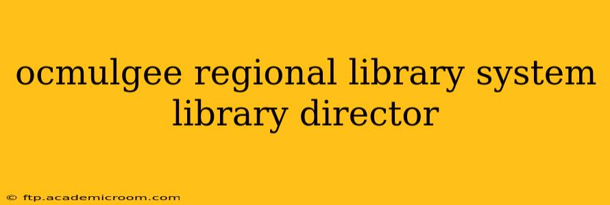 ocmulgee regional library system library director
