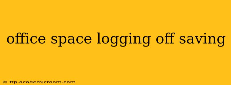 office space logging off saving