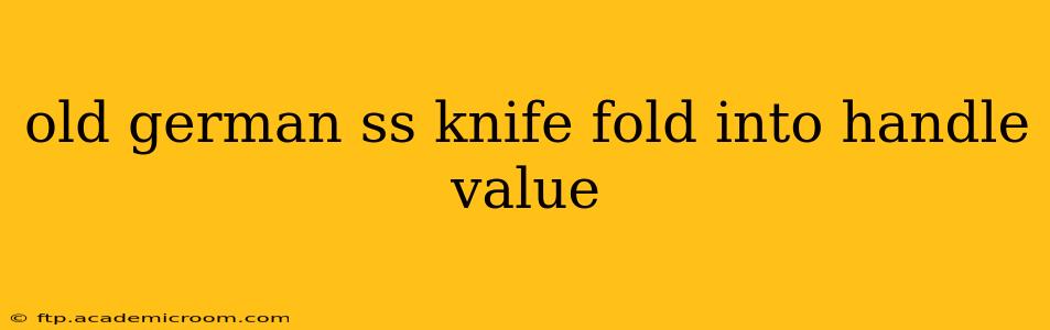 old german ss knife fold into handle value
