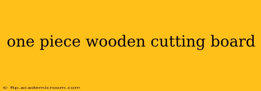 one piece wooden cutting board