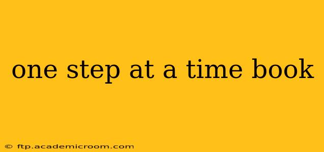 one step at a time book