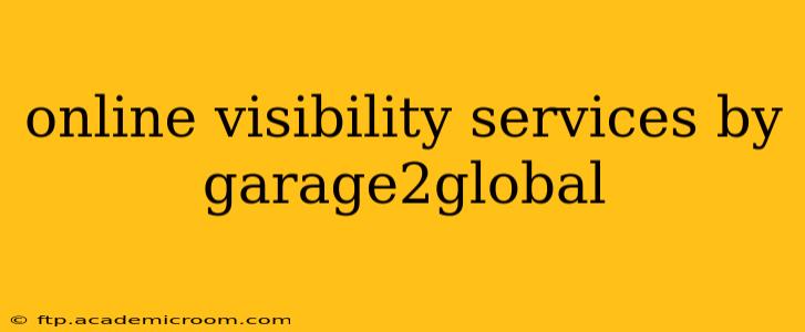 online visibility services by garage2global