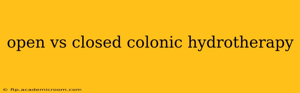 open vs closed colonic hydrotherapy