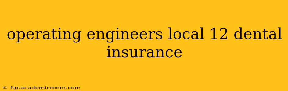operating engineers local 12 dental insurance