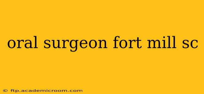 oral surgeon fort mill sc