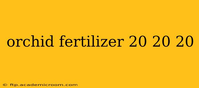 orchid fertilizer 20 20 20