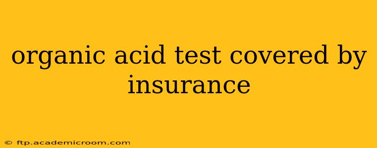organic acid test covered by insurance