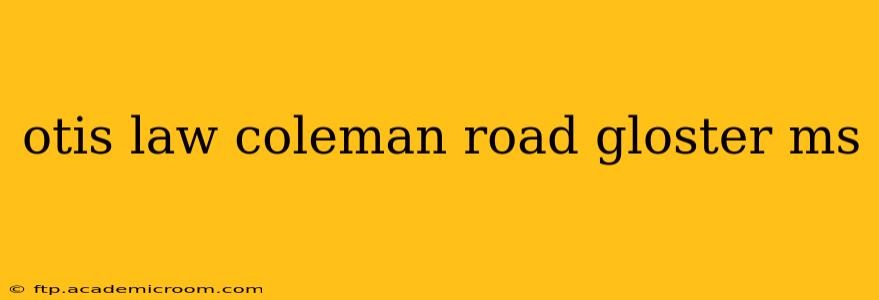 otis law coleman road gloster ms