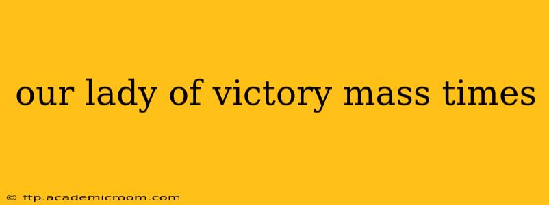 our lady of victory mass times
