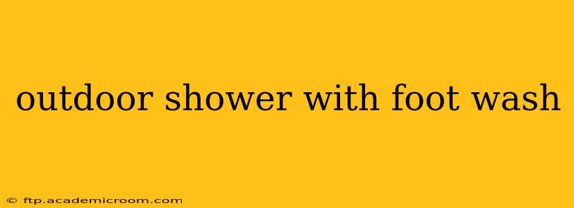 outdoor shower with foot wash