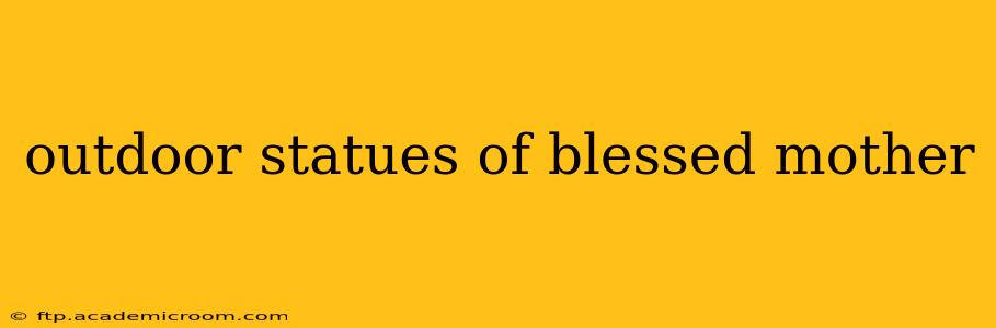 outdoor statues of blessed mother