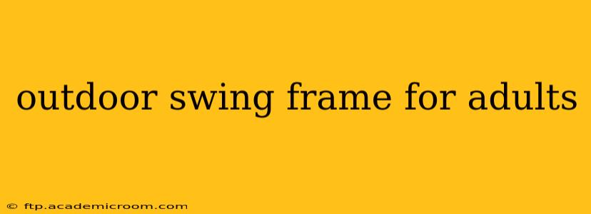 outdoor swing frame for adults