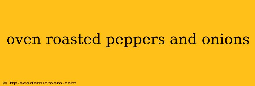 oven roasted peppers and onions