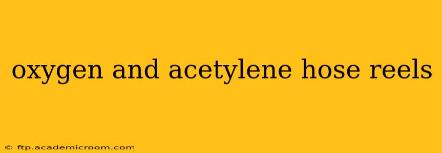 oxygen and acetylene hose reels