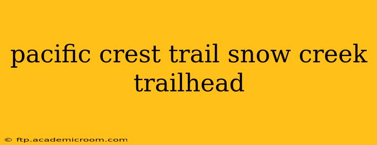 pacific crest trail snow creek trailhead