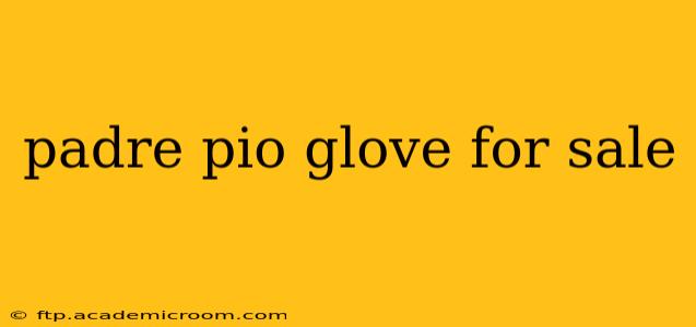 padre pio glove for sale