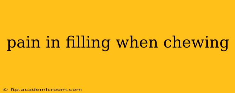 pain in filling when chewing