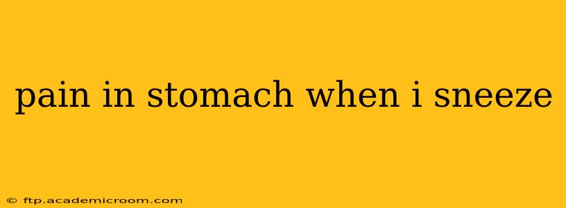pain in stomach when i sneeze