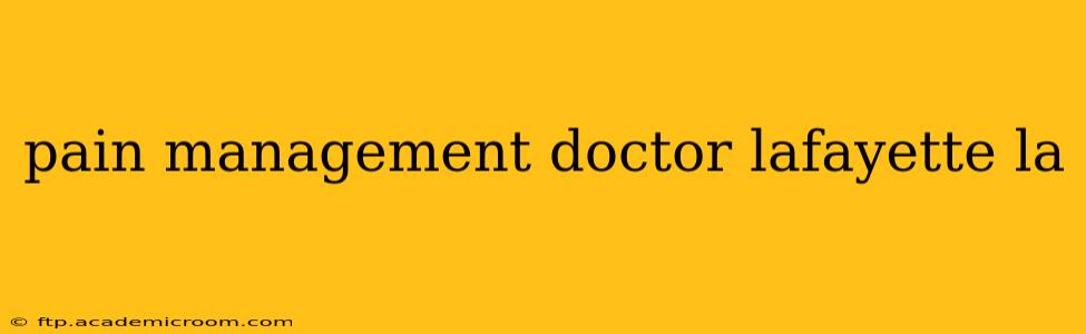 pain management doctor lafayette la