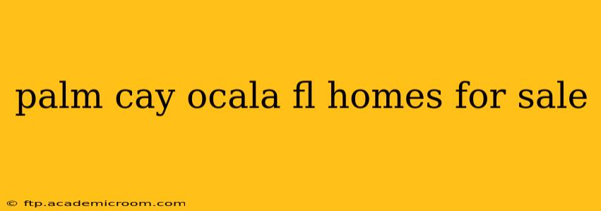palm cay ocala fl homes for sale