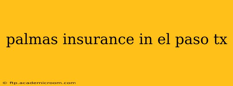 palmas insurance in el paso tx