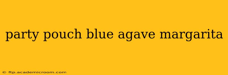 party pouch blue agave margarita