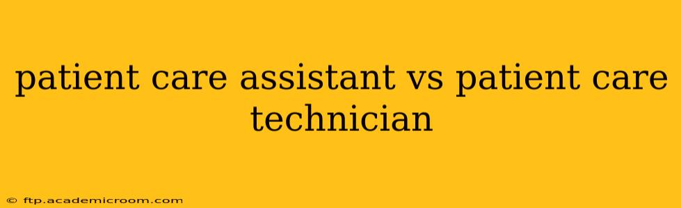 patient care assistant vs patient care technician