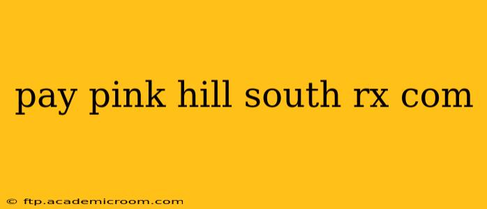 pay pink hill south rx com