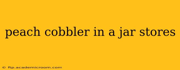 peach cobbler in a jar stores