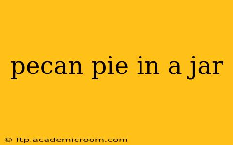 pecan pie in a jar