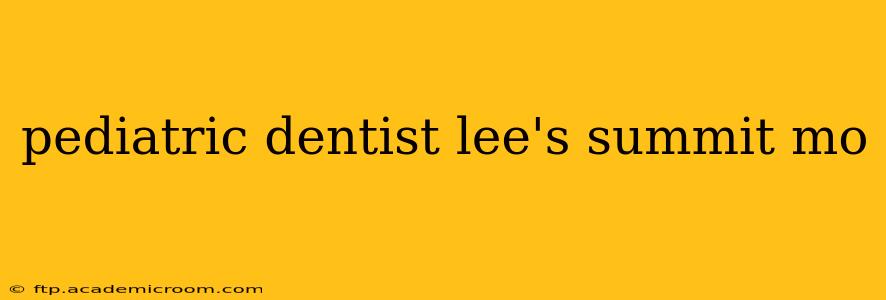 pediatric dentist lee's summit mo