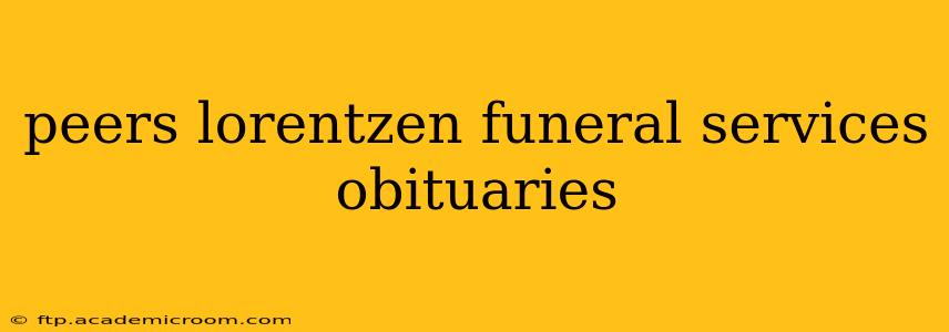 peers lorentzen funeral services obituaries