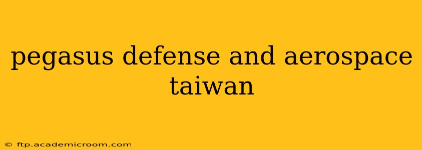 pegasus defense and aerospace taiwan