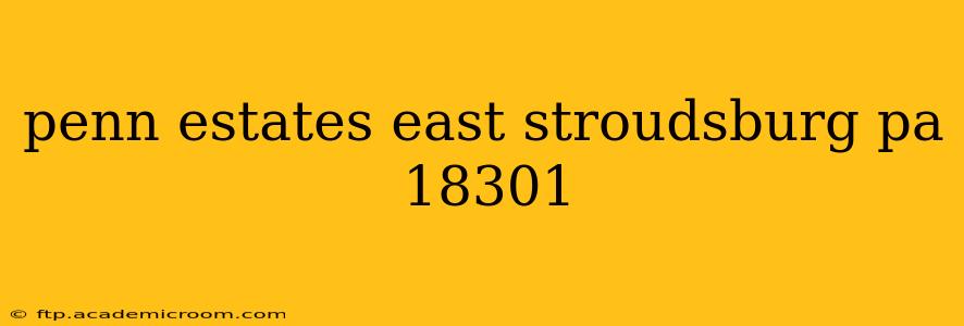 penn estates east stroudsburg pa 18301
