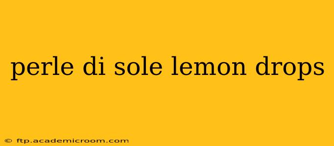 perle di sole lemon drops