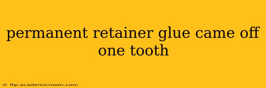 permanent retainer glue came off one tooth