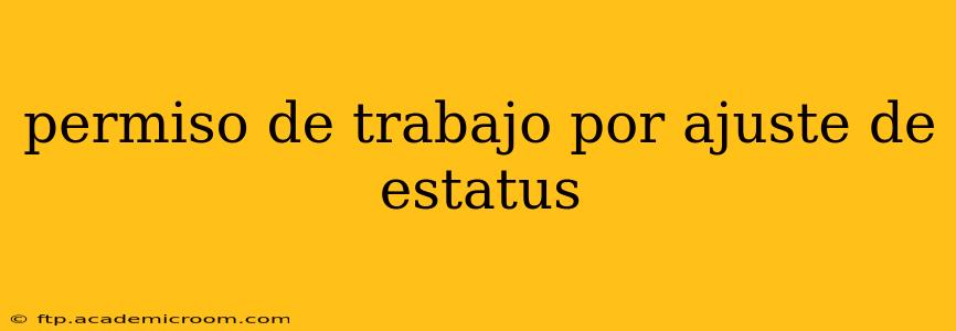 permiso de trabajo por ajuste de estatus