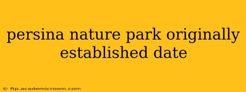 persina nature park originally established date