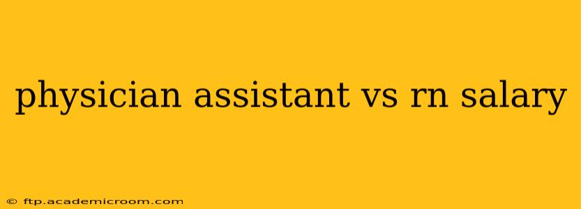 physician assistant vs rn salary
